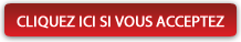 cliquez ici si vous acceptez
